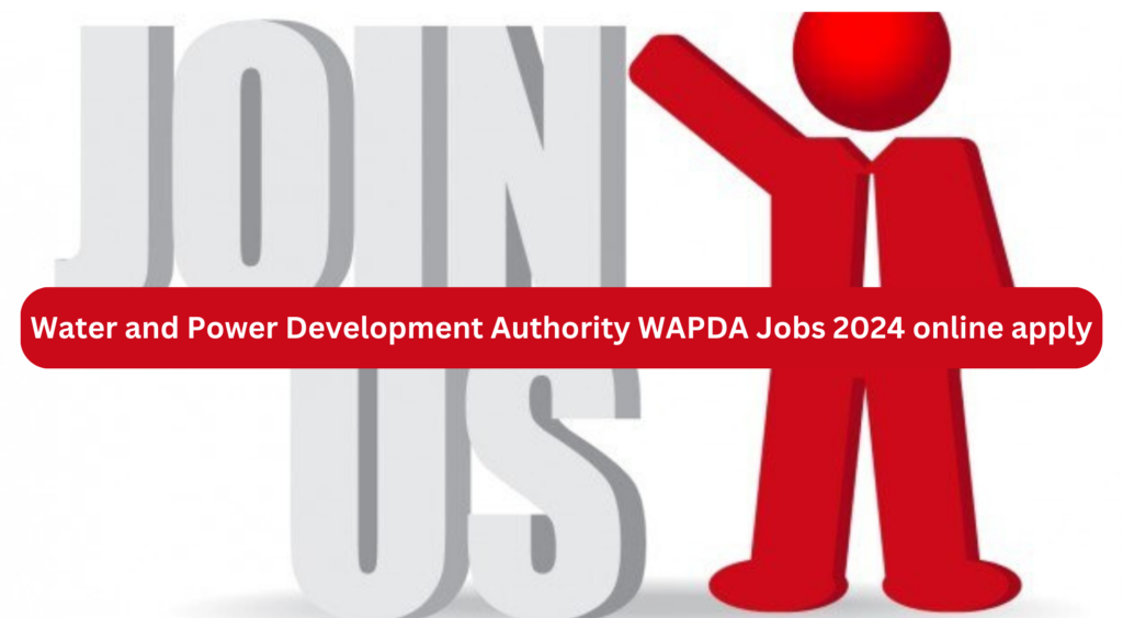 Water and Power Development Authority WAPDA Jobs 2024 online apply